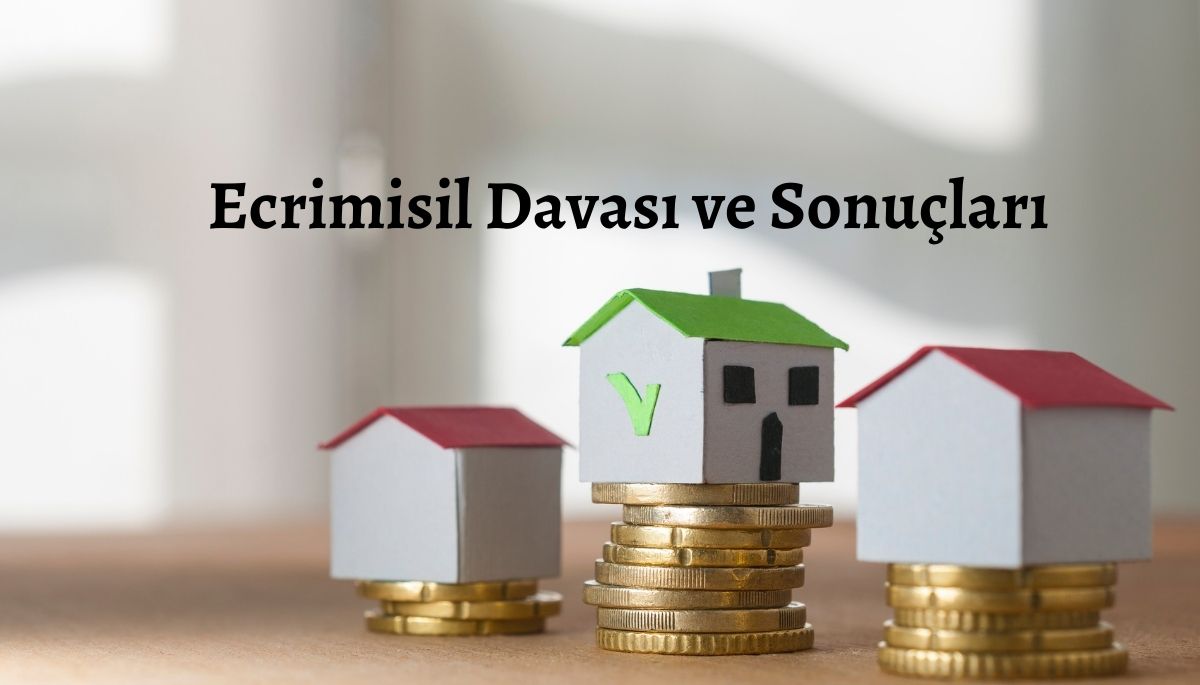 Ecrimisil Nedir? Haksız İşgal Tazminatının Hukuki ve Pratik Boyutları