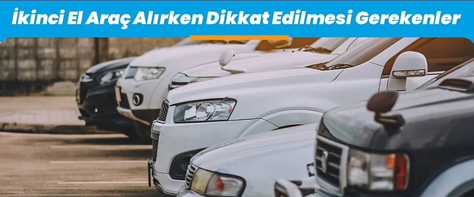 İkinci El Otomobil Alırken Ekspertizde Nelere Bakılmalı?