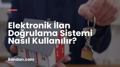 Elektronik İlan Doğrulama Sistemi Nasıl Kullanılır?
