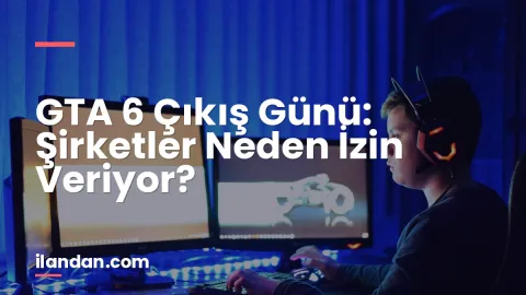 GTA 6 Çıkış Günü: Şirketler Neden İzin Veriyor?